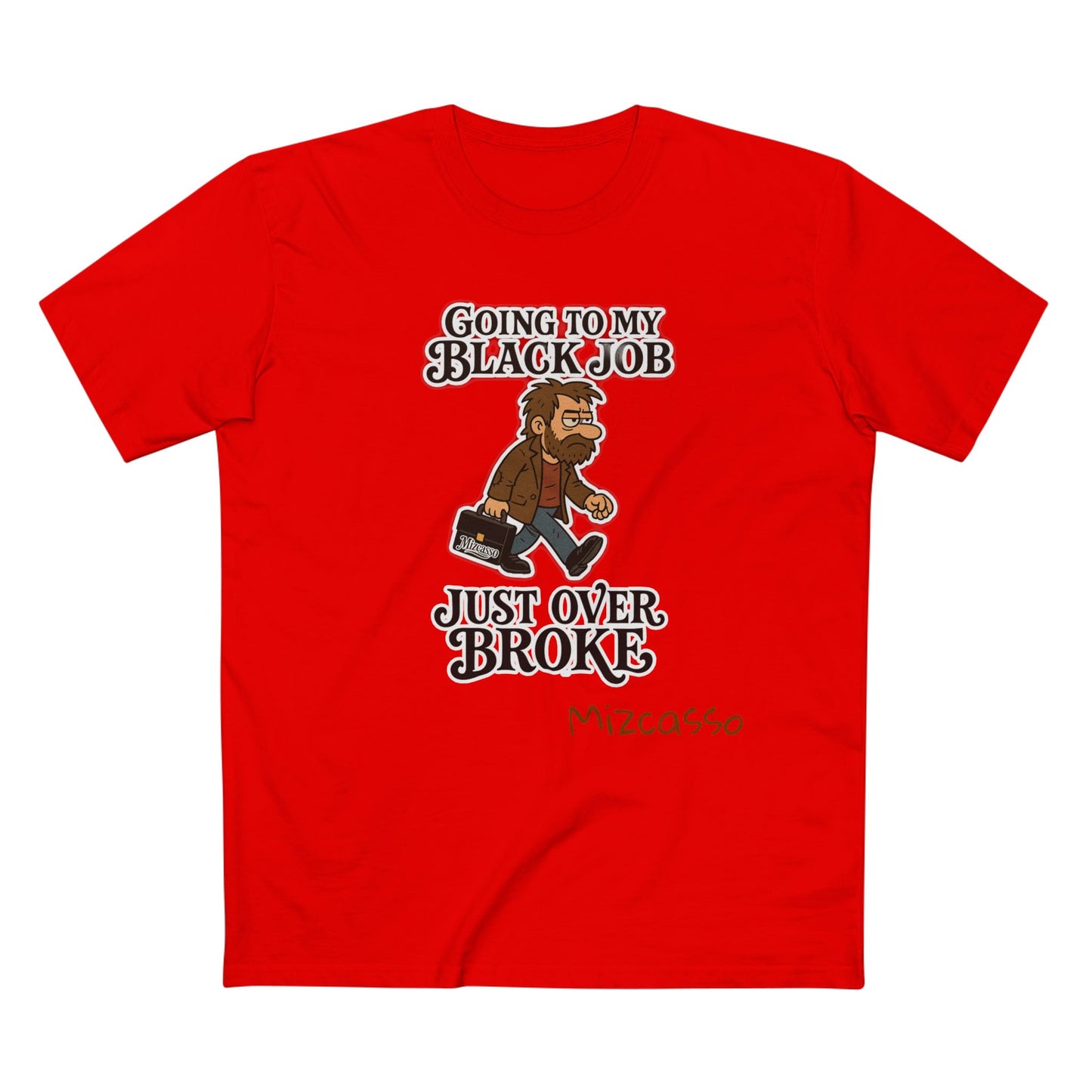 Funny Adult Tee - 'Going to My Black Job Just Over Broke'