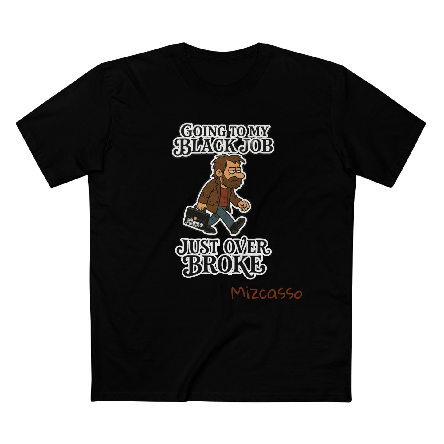 Funny Adult Tee - 'Going to My Black Job Just Over Broke'