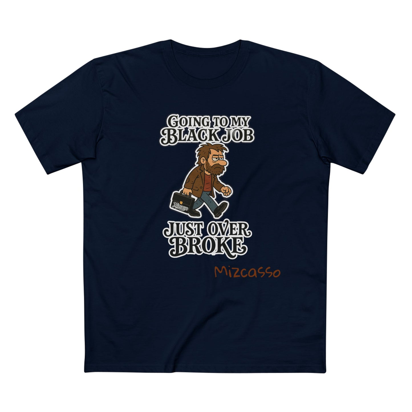 Funny Adult Tee - 'Going to My Black Job Just Over Broke'