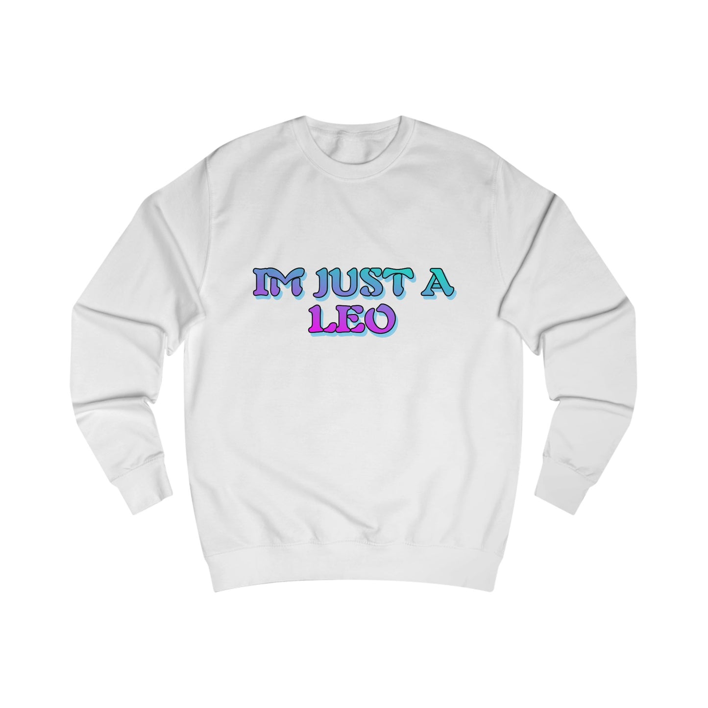 Unisex Leo Sweatshirt – I'm Just a Leo – Astrology Gift