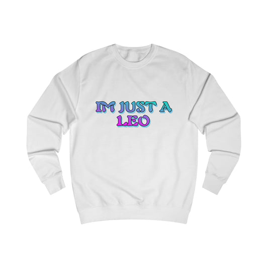 Unisex Leo Sweatshirt – I'm Just a Leo – Astrology Gift