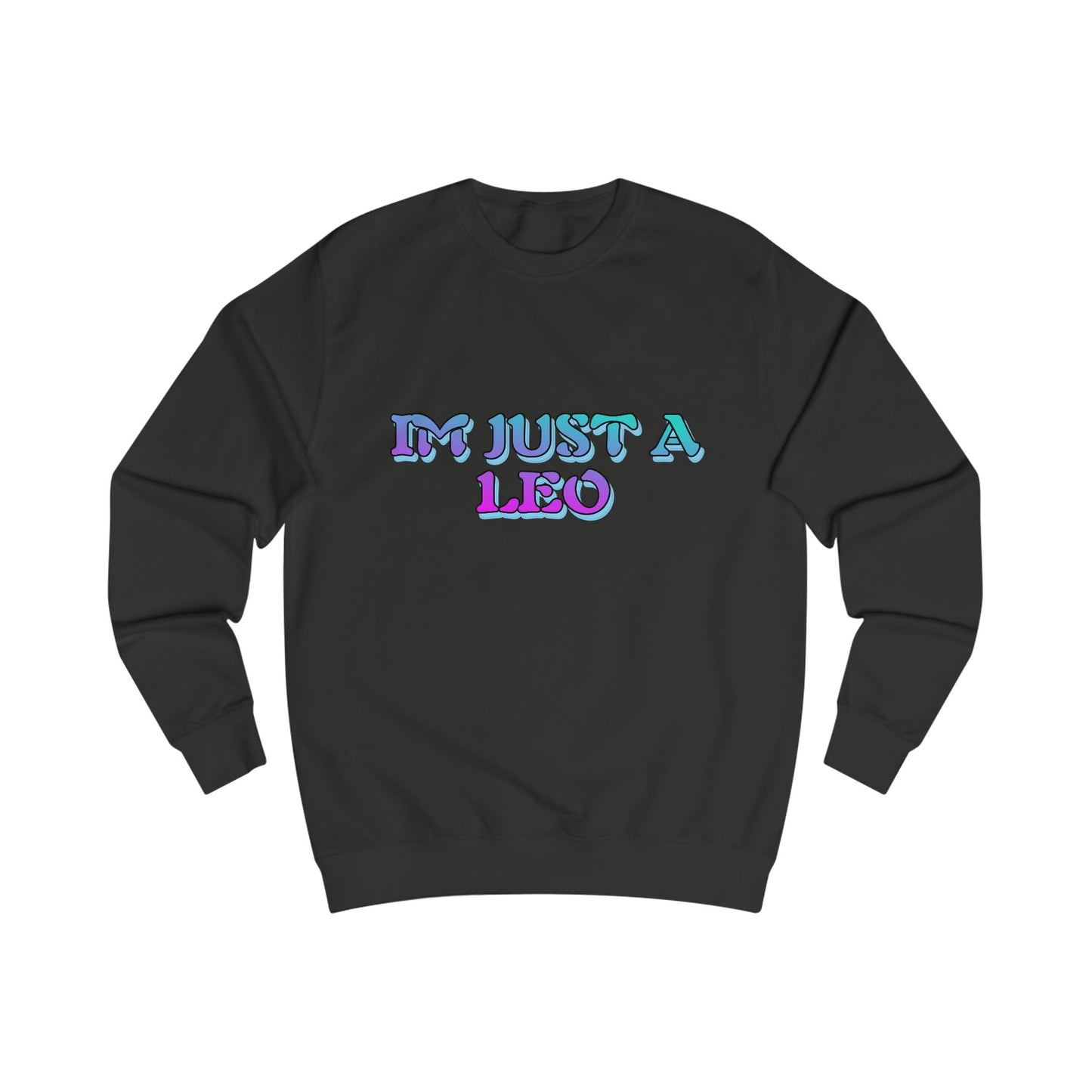 Unisex Leo Sweatshirt – I'm Just a Leo – Astrology Gift