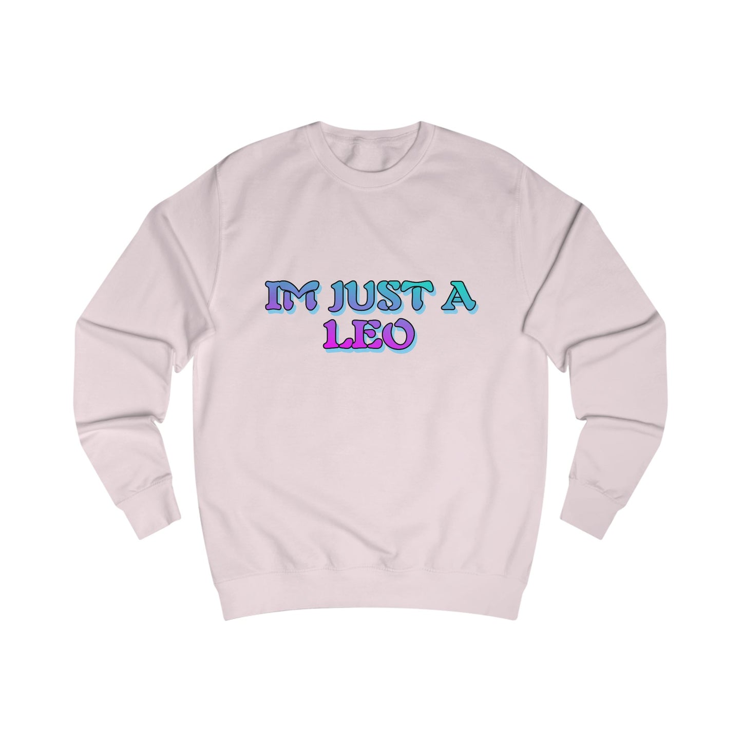 Unisex Leo Sweatshirt – I'm Just a Leo – Astrology Gift