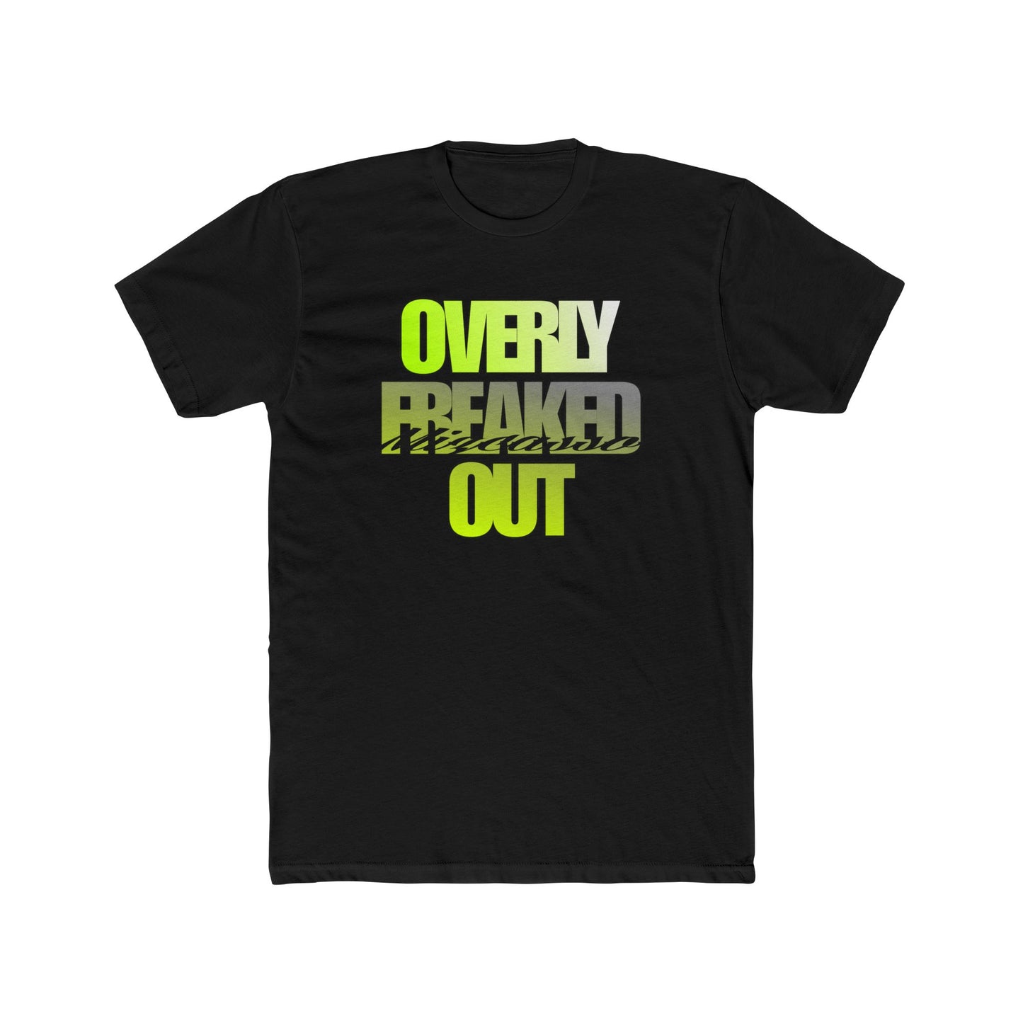 Overly Freaked Out Graphic Tee — Bold Neon Text Casual Shirt
