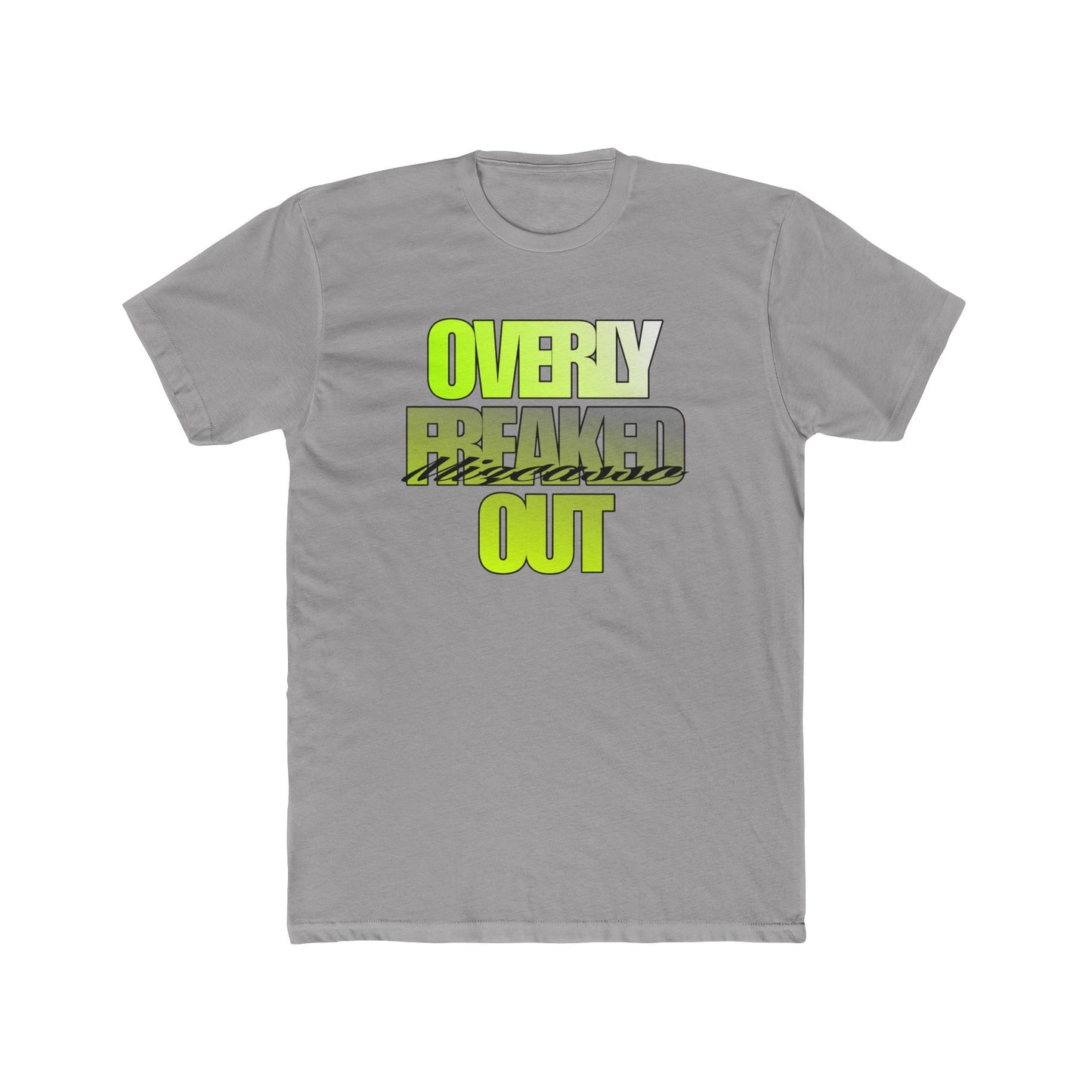 Overly Freaked Out Graphic Tee — Bold Neon Text Casual Shirt