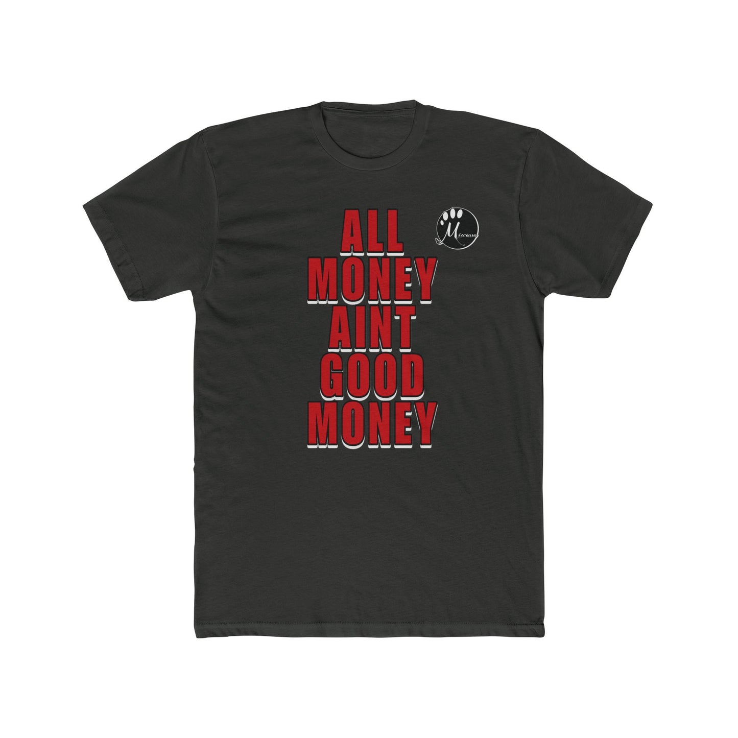 Unisex Crew Tee - 'All Money Ain’t Good Money' Statement Shirt