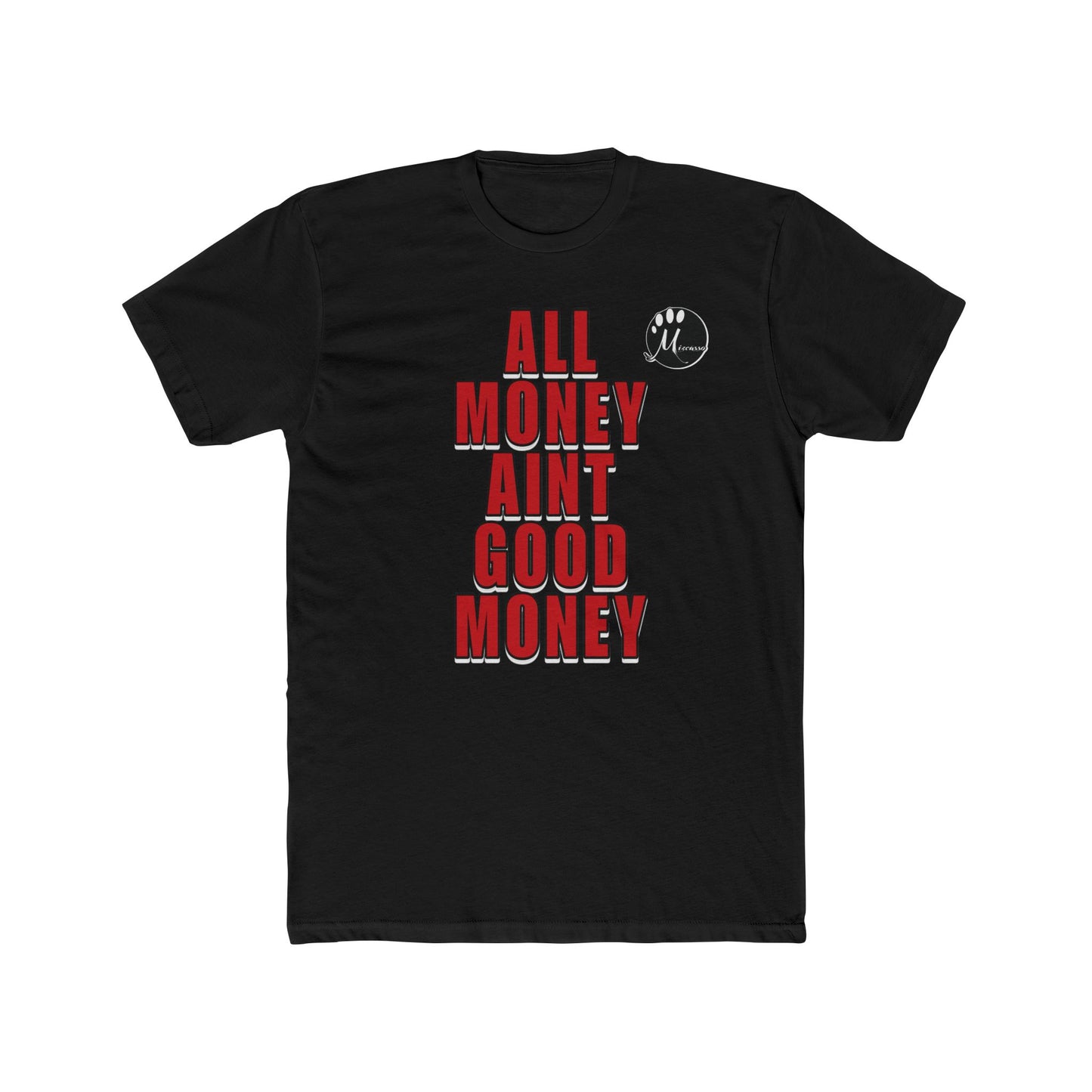 Unisex Crew Tee - 'All Money Ain’t Good Money' Statement Shirt
