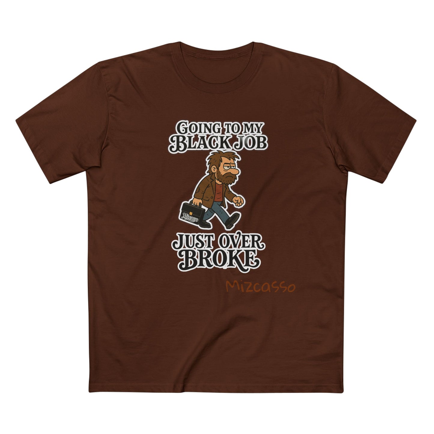 Funny Adult Tee - 'Going to My Black Job Just Over Broke'