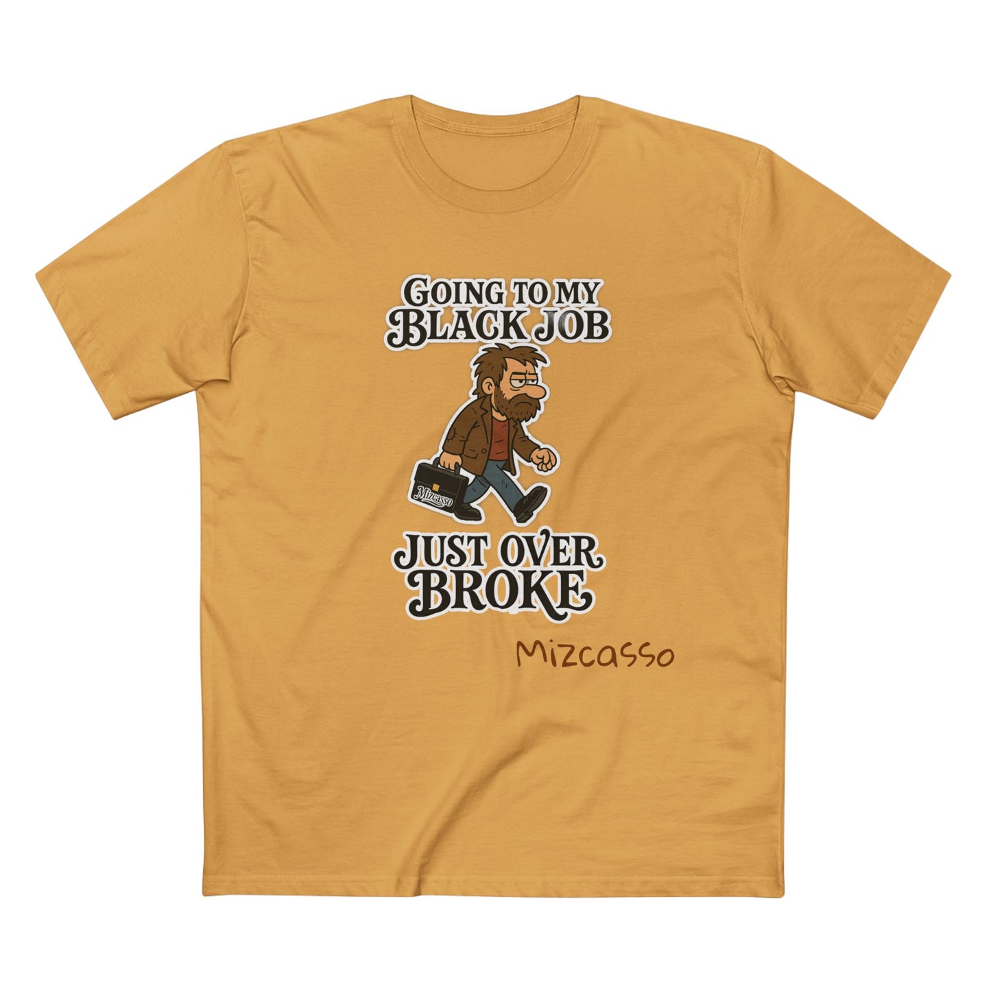 Funny Adult Tee - 'Going to My Black Job Just Over Broke'