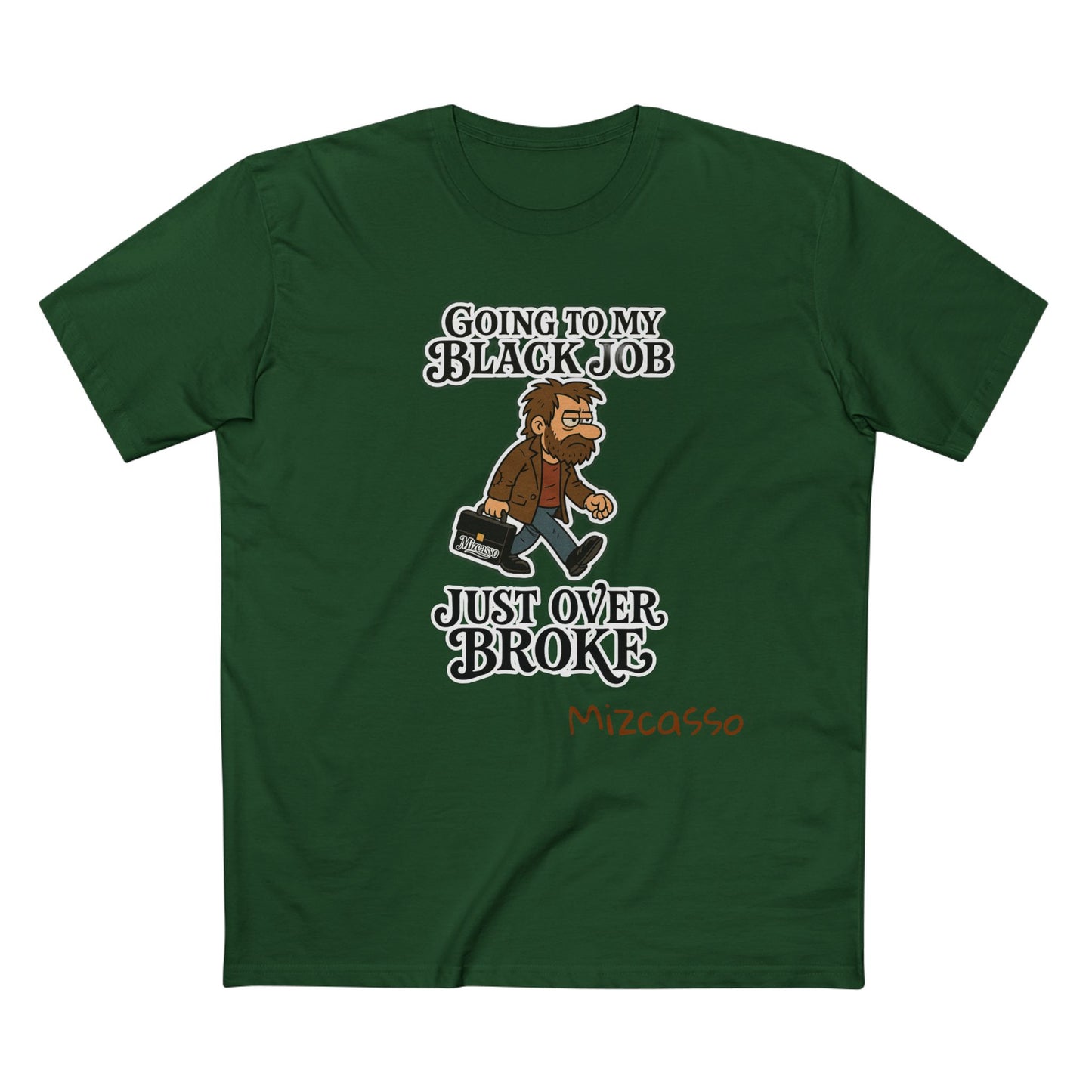 Funny Adult Tee - 'Going to My Black Job Just Over Broke'