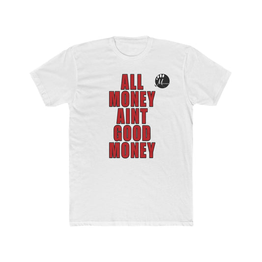 Unisex Crew Tee - 'All Money Ain’t Good Money' Statement Shirt