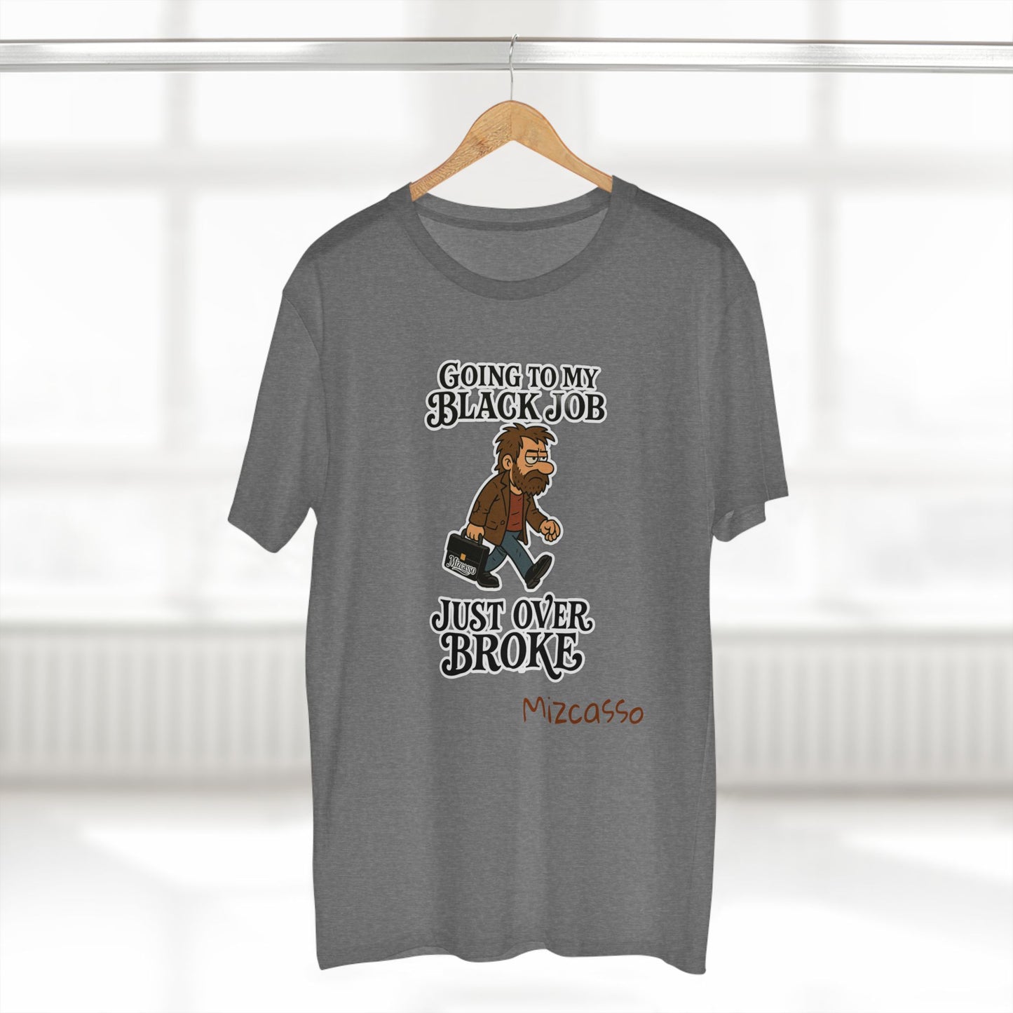 Funny Adult Tee - 'Going to My Black Job Just Over Broke'
