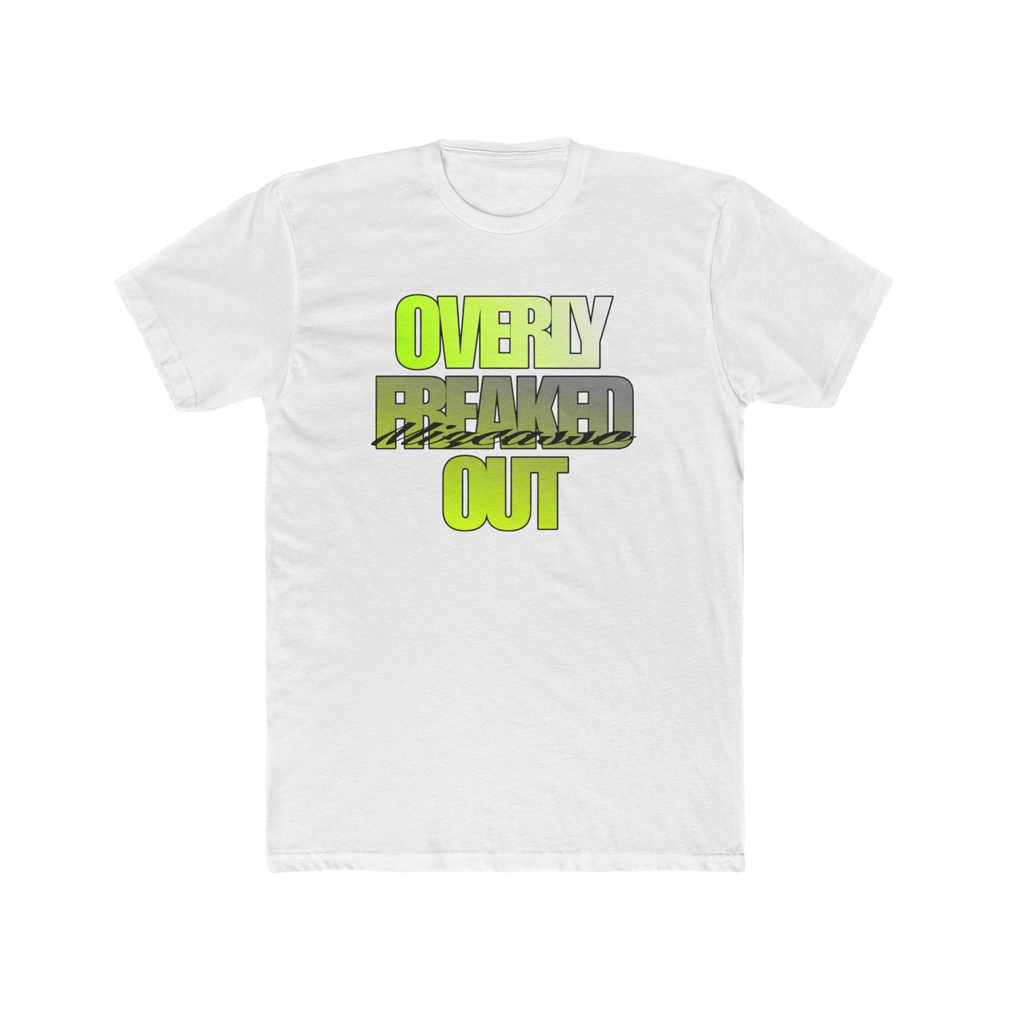 Overly Freaked Out Graphic Tee — Bold Neon Text Casual Shirt
