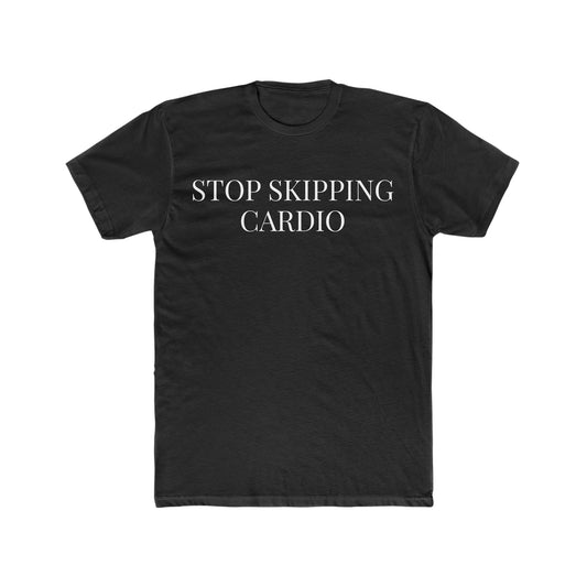 STOP SKIPPING CARDIO Tee